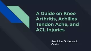 Auspicium - A Guide on Knee Arthritis, Achilles Tendon Ache, and ACL Injuries