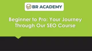 Beginner to Pro: Your Journey Through Our SEO Course