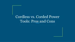 Cordless vs. Corded Power Tools_ Pros and Cons