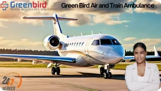 Take Proper Medical Attention by Green Bird Air Ambulance Services in Bhubaneswar and Bangalore