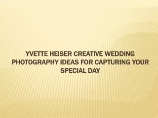 Yvette Heiser Creative Wedding Photography Ideas for Capturing Your Special Day