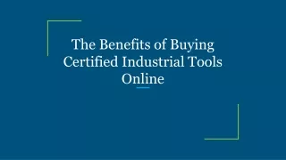 The Benefits of Buying Certified Industrial Tools Online