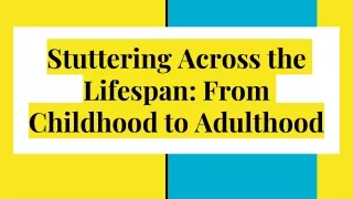 Stuttering Across the Lifespan: From Childhood to Adulthood