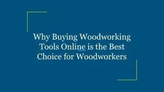 Why Buying Woodworking Tools Online is the Best Choice for Woodworkers