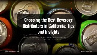 Choosing the Best Beverage Distributors in California Tips and Insights