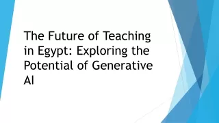 The Future of Teaching in Egypt-Exploring the Potential of Generative AI