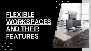 Flexible Workspaces and Their Features