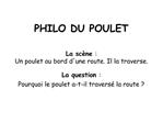 PHILO DU POULET La sc ne : Un poulet au bord dune route. Il la traverse.