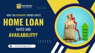 How do Economic Trends Affect Home Loan Rates and Availability