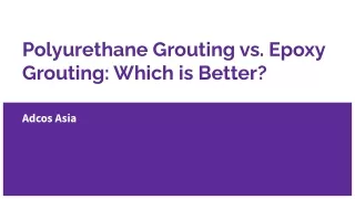 Adcos Asia - Polyurethane Grouting vs. Epoxy Grouting: Which is Better?