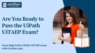 Are You Ready to Pass the UiPath UiTAEP Exam?