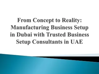 From Concept to Reality_Manufacturing Business Setup in Dubai with Trusted Business Setup Consultants in UAE