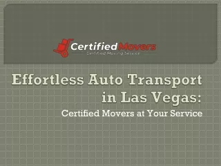 Effortless Auto Transport in Las Vegas Certified Movers at Your Service