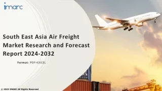 South East Asia Air Freight Market Size, Share, Report, Forecast 2024-2032
