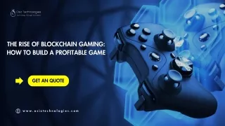 The Rise of Blockchain Gaming How to Build a Profitable Game