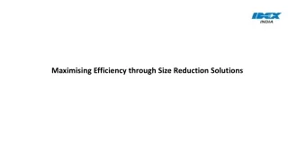 Maximising Efficiency through Size Reduction Solutions