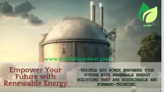 Harness sustainable energy with Trickle Bio Power