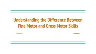 Understanding the Difference Between Fine Motor and Gross Motor Skills