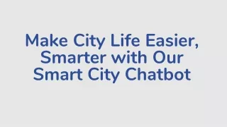 Make City Life Easier, Smarter with Our Smart City Chatbot