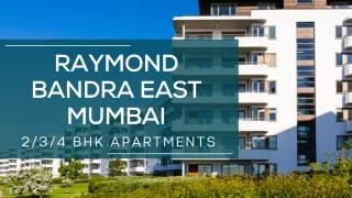 Raymond Bandra East Mumbai: Investing In Your Future Home