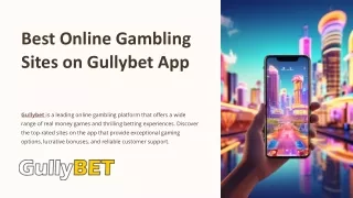 Best online gambling sites for real money on Gullybet App