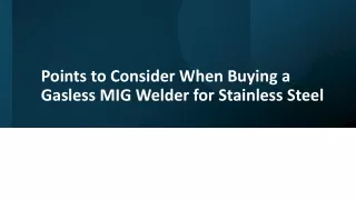 Points to Consider When Buying a Gasless MIG Welder for Stainless Steel