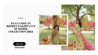 Stay Cool in Ripret Pakistan’s Summer Collection 2024