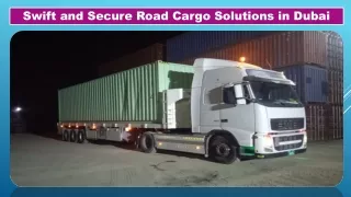 Swift and Secure Road Cargo Solutions in Dubai