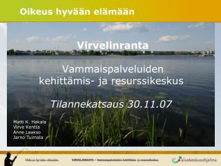 Virvelinranta Vammaispalveluiden kehittämis- ja resurssikeskus Tilannekatsaus 30.11.07