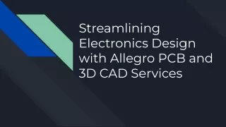 Streamlining Electronics Design with Allegro PCB and 3D CAD Services