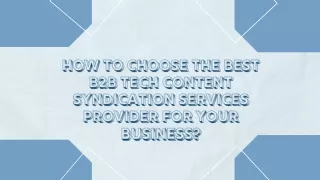 How to Choose the Best B2B Tech Content Syndication Services Provider for Your Business