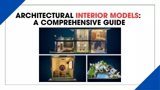 Architectural Interior Models  A Comprehensive Guide