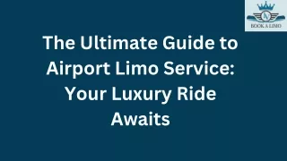 The Ultimate Guide to Airport Limo Service: Your Luxury Ride Awaits