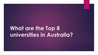 What are the Top 8 universities in Australia?