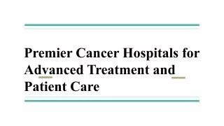 Premier Cancer Hospitals for Advanced Treatment and Patient Care