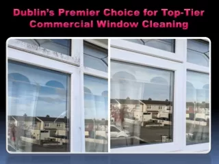 Dublin’s Premier Choice for Top-Tier Commercial Window Cleaning