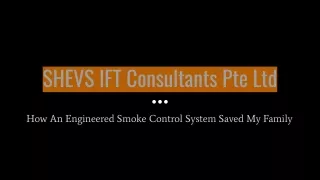 SHEVS IFT Consultants Pte Ltd - How An Engineered Smoke Control System Saved My Family