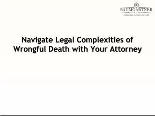Navigate Legal Complexities of Wrongful Death with Your Attorney