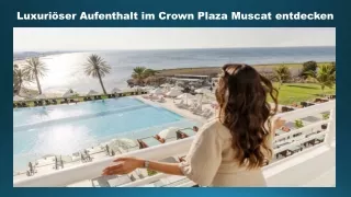 Luxuriöser Aufenthalt im Crown Plaza Muscat entdecken