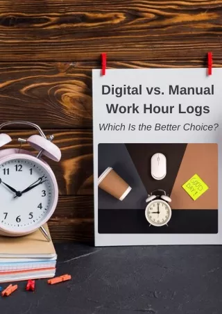 Digital vs. Manual Work Hour Logs Which Is the Better Choice