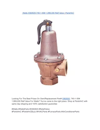 Watts 0382820-740-1-50# 1,899,000 Relf Valve _ PartsHnC