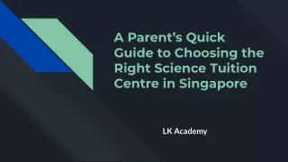 A Parent’s Quick Guide to Choosing the Right Science Tuition Centre in Singapore