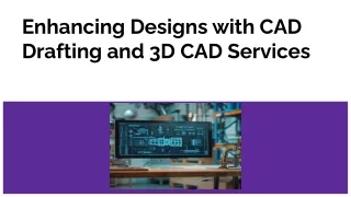 Enhancing Designs with CAD Drafting and 3D CAD Services