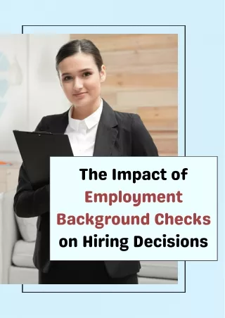 The Impact of Employment Background Checks on Hiring Decisions