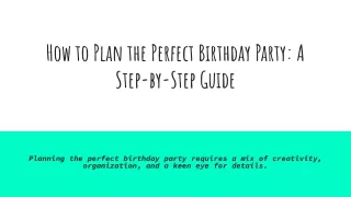 How to Plan the Perfect Birthday Party_ A Step-by-Step Guide