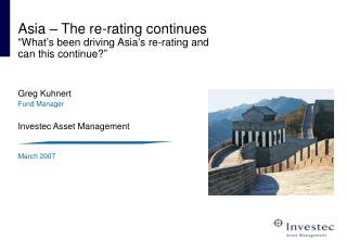 Asia – The re-rating continues “What’s been driving Asia’s re-rating and can this continue?”