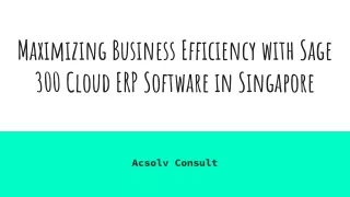 Maximizing Business Efficiency with Sage 300 Cloud ERP Software in Singapore