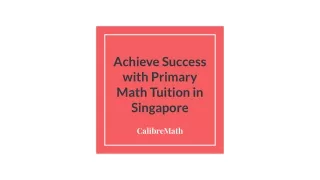 CalibreMath - Achieve Success with Primary Math Tuition in Singapore