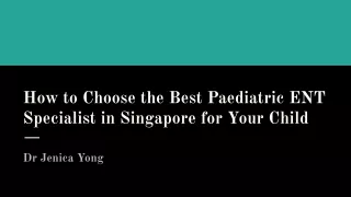 How to Choose the Best Paediatric ENT Specialist in Singapore for Your Child