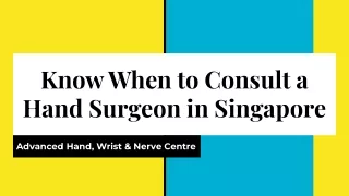 Advanced Hand - Know When to Consult a Hand Surgeon in Singapore